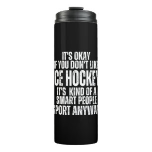 ICE HOCKEY FUNNY QUOTES THERMAL TUMBLER