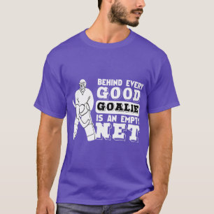 Ice Hockey Goalie Behind Every Good Goalie Is An E T-Shirt