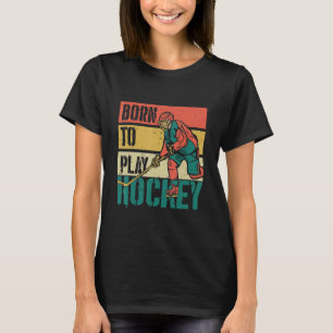 Ice Hockey Goalie Born To Play Hockey T-Shirt