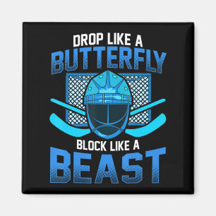Ice Hockey Goalie Drop Like A Butterfly Block Like Magnet