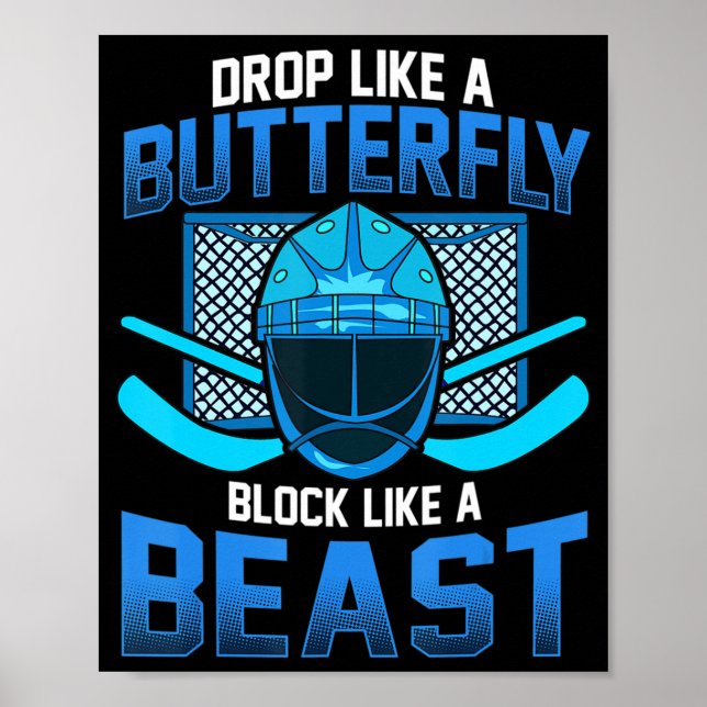 Ice Hockey Goalie Drop Like A Butterfly Block Like Poster (Front)