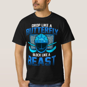 Ice Hockey Goalie Drop Like A Butterfly Block Like T-Shirt