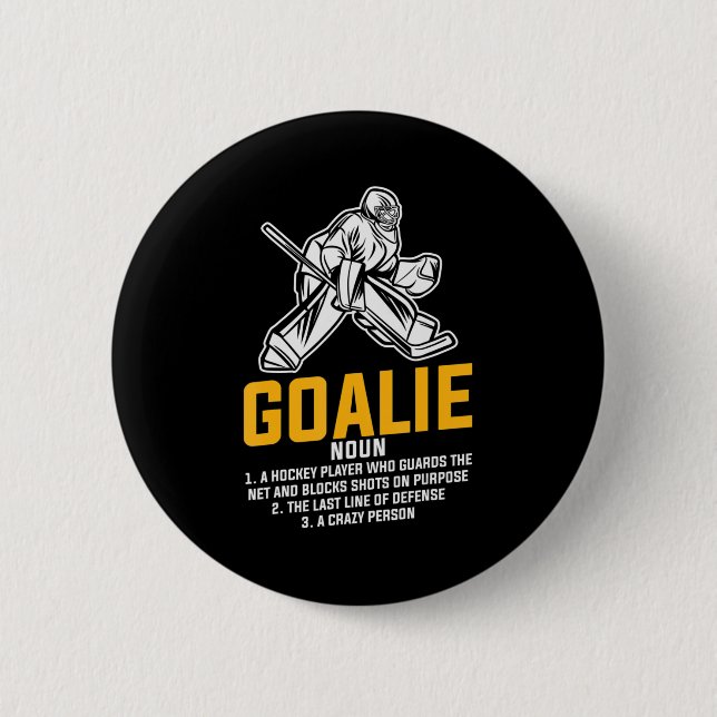 Ice Hockey Goalie Fun Definition for all Player  6 Cm Round Badge (Front)