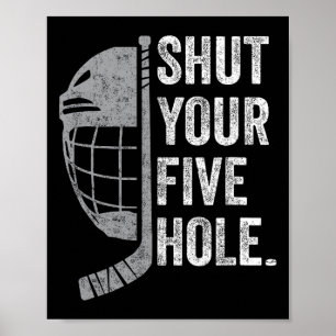Ice Hockey Goalie Funny Shut Your Five Hole (1)  Poster