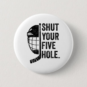 Ice Hockey Goalie Funny Shut Your Five Hole 6 Cm Round Badge