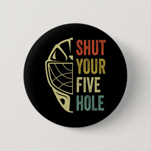 Ice Hockey Goalie Funny Shut Your Five Hole Retro 6 Cm Round Badge