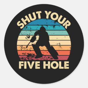 Ice Hockey Goalie Funny Shut Your Five Hole Retro Classic Round Sticker