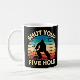 Ice Hockey Goalie Funny Shut Your Five Hole Retro Coffee Mug