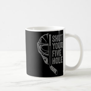 Ice Hockey Goalie Funny Shut Your Five Hole Retro Coffee Mug