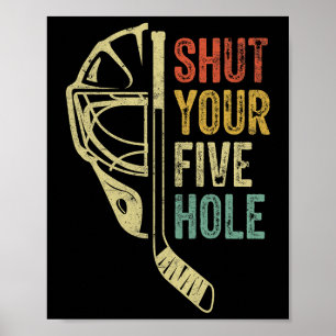 Ice Hockey Goalie Funny Shut Your Five Hole Retro  Poster