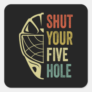 Ice Hockey Goalie Funny Shut Your Five Hole Retro Square Sticker