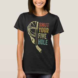 Ice Hockey Goalie Funny Shut Your Five Hole Retro T-Shirt