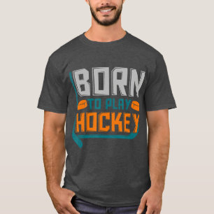 Ice Hockey Goalie Gift Idea Born To Play Hockey 1  T-Shirt