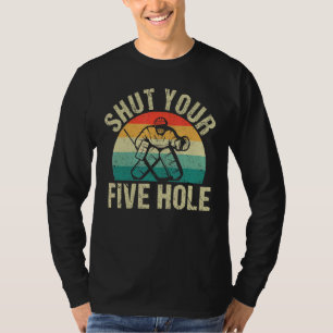 Ice Hockey Goalie Goalkeeper Team Shut Your Five H T-Shirt
