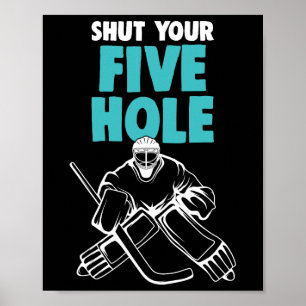 Ice Hockey Goalie Shut Your Five Hole Hockey Kids  Poster