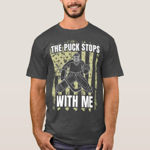 Ice Hockey Goalkeeper Puck Stops With Me Goalie T-Shirt