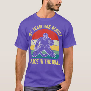 Ice Hockey Goaltender Goalie Funny Ace in the Goal T-Shirt