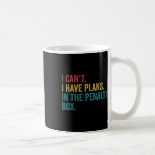 Ice Hockey I Have Plans In The Penalty Box Funny Coffee Mug