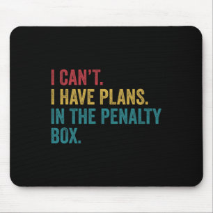 Ice Hockey I Have Plans In The Penalty Box Funny Mouse Pad