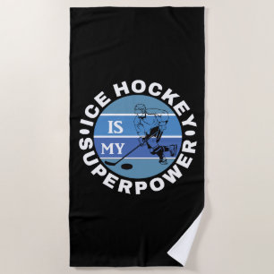 Ice Hockey Is My Superpower Beach Towel