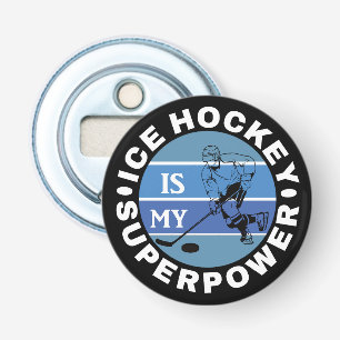 Ice Hockey Is My Superpower Bottle Opener