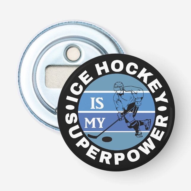 Ice Hockey Is My Superpower Bottle Opener (Front)