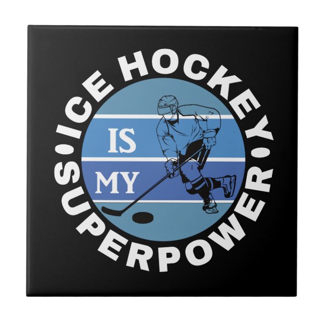 Ice Hockey Is My Superpower Ceramic Tile (Front)