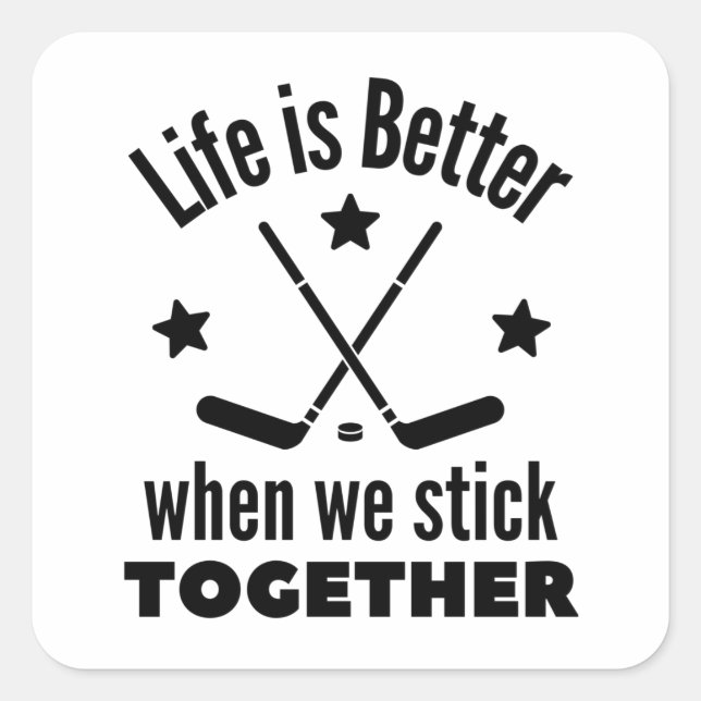 Ice hockey: Life is better when we stick together Square Sticker (Front)
