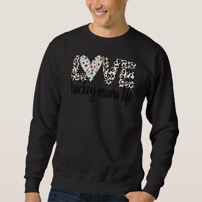 Ice Hockey Mama Life Mum Of An Ice Hockey Player Sweatshirt (Front)