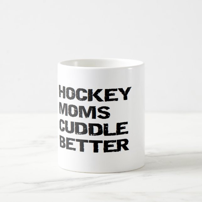 ICE HOCKEY MOMS CUDDLE BETTER COFFEE MUG (Center)