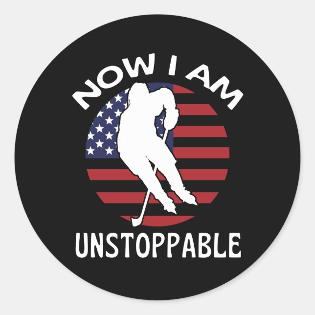Ice Hockey Now I Am Unstoppable US Flag Classic Round Sticker (Front)