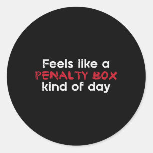 Ice Hockey Penalty Box Kind Day Funny Player Men B Classic Round Sticker