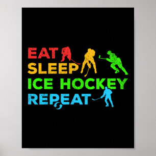 Ice Hockey Player I Eat Sleep Ice Hockey Repeat I Poster