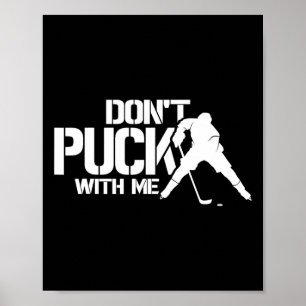 Ice Hockey Player Saying Don't Puck With Me Poster
