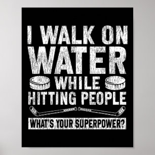 Ice Hockey Vintage I Walk On Water While Hitting P Poster