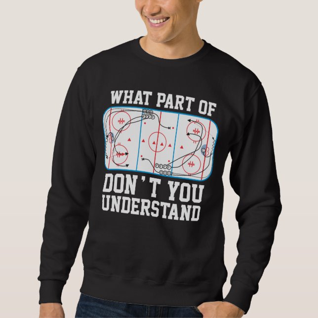 Ice Hockey What part of don't you understand Sweatshirt (Front)