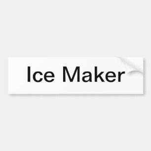 Ice Maker Sign/ Bumper Sticker