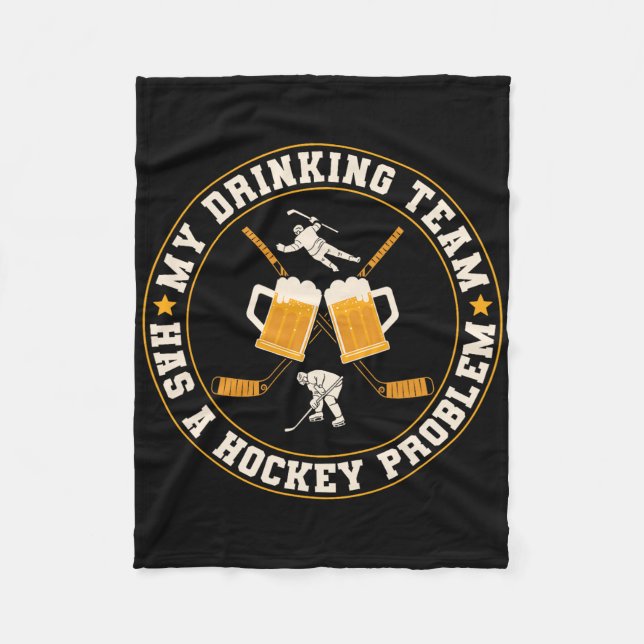 Ice My Drinking Team Has A Hockey Problem Player  Fleece Blanket (Front)
