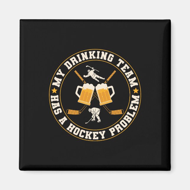 Ice My Drinking Team Has A Hockey Problem Player  Magnet (Front)