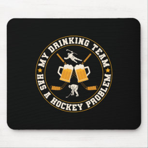 Ice My Drinking Team Has A Hockey Problem Player Mouse Pad