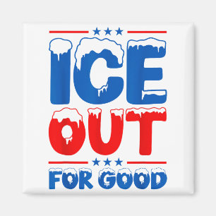 Ice Out For Good Shirt Ice Out For Good Bold Prote Magnet
