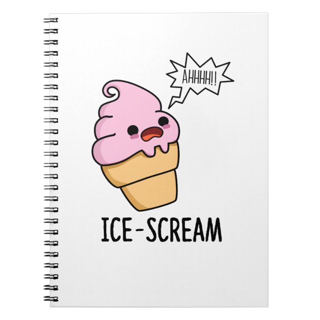Ice-Scream Funny Ice Cream Cone Pun  Notebook (Front)