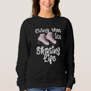 Ice Skates Ice Skating Figure Skating Girl Skaters Sweatshirt