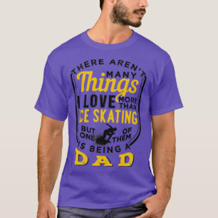 Ice Skating And Being A Dad 9 T-Shirt