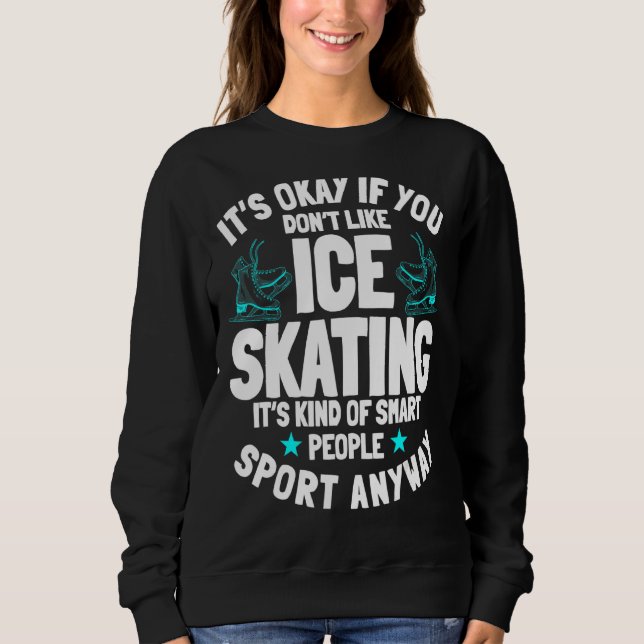 Ice Skating Ice Skates Figure Skater Skating Sport Sweatshirt (Front)