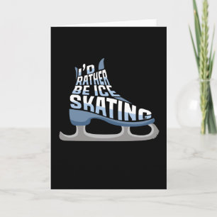Ice Skating I'd Rather Be Ice Skating Card