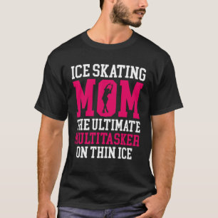 Ice Skating Speedskating Mum Ultimate Multitasker T-Shirt