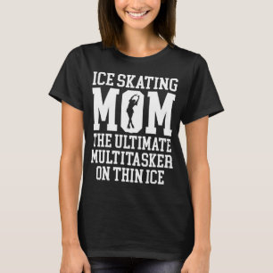 Ice Skating Speedskating Mum Ultimate Multitasker T-Shirt