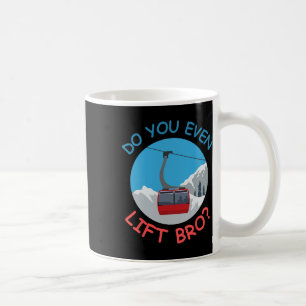 Ice Ski Cable Car Do You Even Lift Bro Winter Spor Coffee Mug