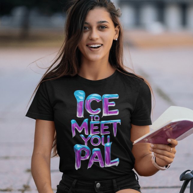Ice To Meet You Pal T-Shirt (Creator Uploaded)